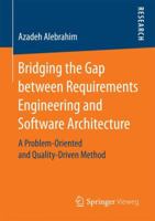 Bridging the Gap Between Requirements Engineering and Software Architecture: A Problem-Oriented and Quality-Driven Method 3658176938 Book Cover