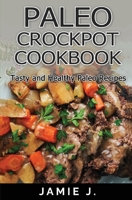 Paleo Crock-Pot Cook-Book: Tasty and Healthy Paleo Recipes 1639701672 Book Cover