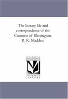 The Literary Life and Correspondence of the Countess of Blessington Volume 2 1425564836 Book Cover