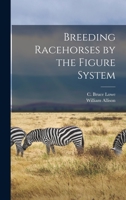 Breeding Racehorses by the Figure System 1015142796 Book Cover