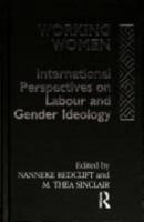 Working Women: International Perspectives on Labour and Gender Ideology 0415018439 Book Cover