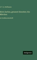 Klein Zaches, genannt Zinnober; Ein Märchen: in Großdruckschrift (German Edition) 3563280487 Book Cover