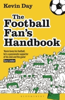 The Football Fan's Handbook: A Manifesto for Die-Hard Terrace, Tourist and TV Supporters 1399426230 Book Cover
