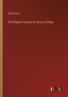 The Orphan Colony of Jews in China 3368154869 Book Cover