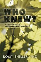 Who Knew?: A Continuation of You Never Know: A Memoir 1426926545 Book Cover