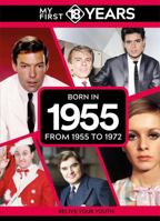 My First 18 Years - Born in 1955: From 1955 to 1972 (My First 18 Years Series) 9493317641 Book Cover
