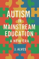 Autism in Mainstream Education: A New Era B0FQM5T2GT Book Cover