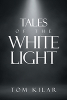 TALES OF THE WHITE LIGHT 1698719329 Book Cover