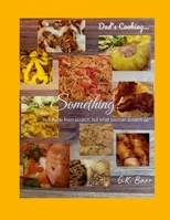 Something : Not Made from Scratch, but Made from What You Scratch Up 1300442395 Book Cover