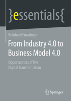 From Industry 4. 0 to Business Model 4. 0 : Opportunities of the Digital Transformation 365832399X Book Cover