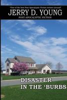 Disaster in the 'Burbs 0692433627 Book Cover