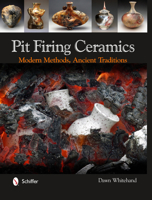 Pit Firing Ceramics: Modern Methods, Ancient Traditions 0764341723 Book Cover