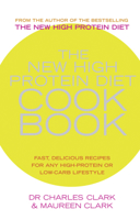 The New High Protein Diet Cookbook: Fast, Delicious Recipes for Any High-protein or Low-carb Lifestyle 0091889707 Book Cover