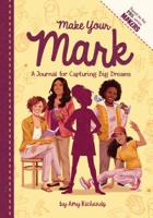 Make Your Mark: A Journal for Capturing Big Dreams 0448481790 Book Cover