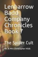 Lenharrow Badd Company Chronicles Book 7: The Spider Cult B086Y3RSG1 Book Cover