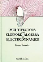 Multivectors and Clifford Algebra in Electrodynamics/With Index 9971502909 Book Cover