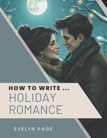 How To Write ... Holiday Romance B0F428RPLX Book Cover