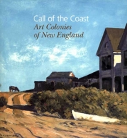Call of the Coast: Art Colonies of New England 0300151624 Book Cover