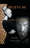 Believe Me: The Story of a Narcissist B09SKRN39T Book Cover