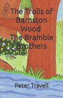 The Trolls of Barnston Wood - The Bramble Brothers B0CGL1XG34 Book Cover