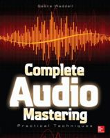 Complete Audio Mastering: Practical Techniques 0071819576 Book Cover