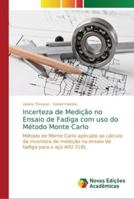 Incerteza de Medição no Ensaio de Fadiga com uso do Método Monte Carlo 6202190205 Book Cover