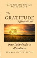 The GRATITUDE Affirmations: Live the life You are meant to live 1717181872 Book Cover
