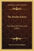 The Smoke-Eaters: The Story of a Fire Crew 101801859X Book Cover