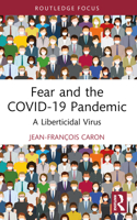 Fear and the Covid-19 Pandemic: A Liberticidal Virus 1032481870 Book Cover