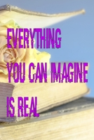 Everything you can imagine is real: Journal & Planner: Lined writing notebook journal, Beautiful Gift 1676779809 Book Cover