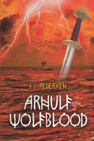 Arnulf Wolfblood: A Viking Saga: 1 8771163638 Book Cover