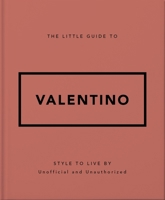 The Little Guide to Valentino: Style to Live By 103542262X Book Cover