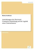 Auswirkungen Der Electronic Commerce-Entstehung Auf Die Logistik Eines Unternehmens 383862906X Book Cover