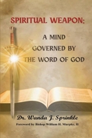 Spiritual Weapon: A Mind Governed by the Word of God 1929385455 Book Cover