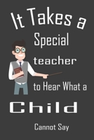 It Takes a Special teacher to Hear What a Child Cannot Say : autism awareness journal/notebook 1678983721 Book Cover