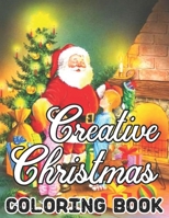 Creative Christmas Coloring Book: Christmas Coloring Book for Adults Relaxation (Creative Coloring Books) B08N3X6685 Book Cover