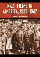 Nazi Films in America, 1933- 1942 1476680795 Book Cover