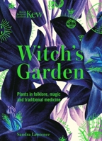 The Witch's Garden: Plants in Folklore, Magic and Traditional Medicine B0CFQ29TD3 Book Cover