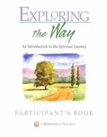 Exploring The Way: An Introduction To The Spiritual Journey : Participant's Book (The Compainons in Christ Series) 0835898067 Book Cover