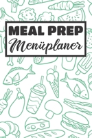 Meal Prep Menüplaner: Essensplaner | Einkausfplan A5,  Einkaufsliste, Menüplaner | 52 Wochenplan (German Edition) 1689286318 Book Cover