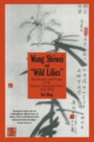 Wang Shiwei and Wild Lilies: Rectification and Purges in the Chinese Communist Party 1942-44 1563242567 Book Cover