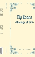 My Koans: Musings Of Life B0CZ9PV4Z5 Book Cover