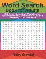 Word Search Book for Adults : 100 Brain-Boosting Puzzles for Entertainment, Unlimited Fun and Keeping Your Brain Fit 107023284X Book Cover