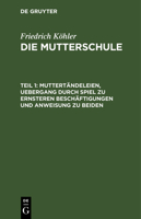 Muttertändeleien, Uebergang durch Spiel zu ernsteren Beschäftigungen und Anweisung zu beiden 3112628411 Book Cover