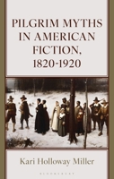 Pilgrim Myths in American Fiction, 1820-1920 1666956708 Book Cover