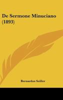 De Sermone Minuciano (1893) 116041145X Book Cover