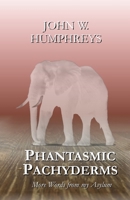 Phantasmic Pachyderms: More Words from my Asylum (Worde from my Asylum) 1688663509 Book Cover