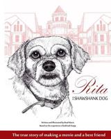 Rita the Shawshank Dog: The True Story of Making a Movie and a Best Friend 1492214612 Book Cover