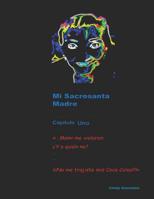 Mi Sacrosanta Madre: Cap�tulo Uno 1091189668 Book Cover