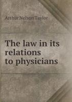The law in its relations to physicians. 1240089406 Book Cover